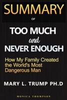 SUMMARY OF Too Much and Never Enough: How My Family Created the World's Most Dangerous Man