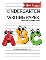 Kindergarten Writing Paper With Lines For ABC Kids: 120 Blank Handwriting Practice Paper with Dotted Lines   Kindergarten Workbook