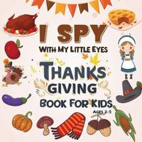 I Spy Thanksgiving Book for Kids Ages 2-5:: A Fun Learning Activity, Picture and Guessing Game For Kids Ages 2-5, Toddler Preschool & Kindergarteners Thanksgiving Theme