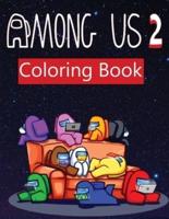 Among Us 2: coloring book for Adult and kids Featuring Impostors and Crewmates Designs To Color Which Helps To Develop Creativity And Imagination