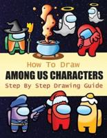 How to Draw Among Us Characters Step By Step Drawing Guide