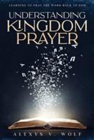 Understanding Kingdom Prayer