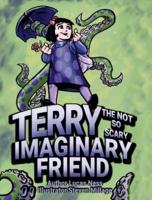 Terry The Not So Scary Imaginary Friend