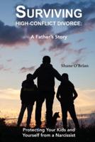 Surviving High-Conflict Divorce:  Protecting Your Kids and Yourself from a Narcissist