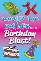 Would You Rather... Birthday Blast!