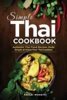 Simple Thai Cookbook: Authentic Thai Food Recipes Made Simple at Home from Thai tradition