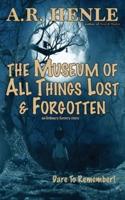 The Museum of All Things Lost & Forgotten