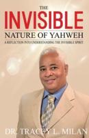 The Invisible Nature Of Yahweh
