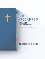 The Gospels: Parallel Arrangement - King James Version