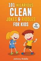 101 Hilarious Clean Jokes & Riddles For Kids: Laugh Out Loud With These Funny and Clean Riddles & Jokes For Children (WITH 30+ PICTURES)!