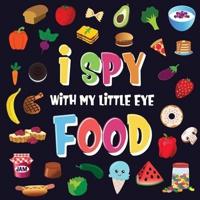 I Spy With My Little Eye - Food: A Wonderful Search and Find Game for Kids 2-4   Can You Spot the Food That Starts With...?