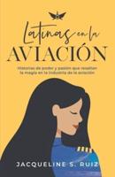 Latinas en la Aviación: Historias de poder y pasión que resaltan la magia de la industria de la aviación