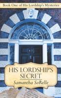 His Lordship's Secret: Book One of His Lordship's Mysteries