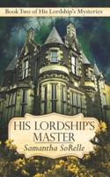 His Lordship's Master: Book Two of His Lordship's Mysteries