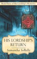 His Lordship's Return: Book Three of His Lordship's Mysteries