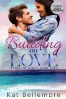 Building on Love: Large Print