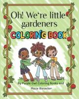 Oh! We're Little Gardeners Coloring Book