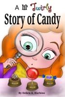 A Lil' twirly story of candy : Gastronomy history of chocolate, lollipops, gum and more