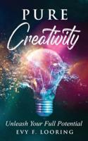 Pure Creativity: Unleash Your Full Potential