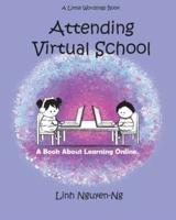 Attending Virtual School: A Book About Learning Online
