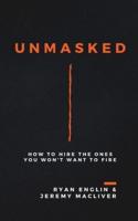 Unmasked: How to Hire the Ones You Won't Want to Fire