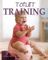 Toilet Training: A Complete Busy Parents' Guide to Toilet Training with Less Stress and Less Mess