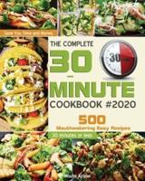 The Complete 30-Minute Cookbook: 500 Mouthwatering Easy Recipes - Save You Time and Money - 30 minutes or less