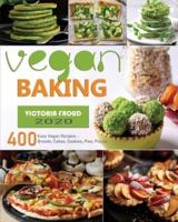 Vegan Baking: 400 Easy Vegan Recipes - Breads, Cakes, Cookies, Pies, Pizzas.