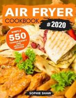 Air Fryer Cookbook #2020: 550 Simple, Tender-Crispy, and Healthy Recipes