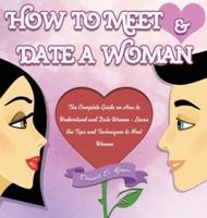 How to Meet & Date a Woman