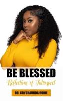 Be Blessed: Reflections of Introspect