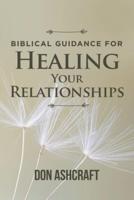 Biblical Guidance For Healing Your Relationships