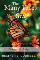 The Many Faces of Grief: Pathways To Healing