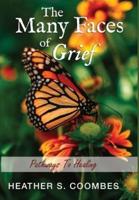The Many Faces of Grief: Pathways To Healing