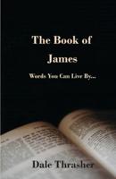 The Book of James:  Words You Can Live By