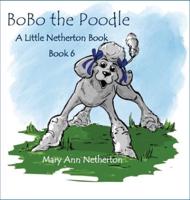 The Little Netherton Books:  BoBo the Poodle