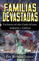 Familias Devastadas: Una historia real sobre el poder del amor, inmigración, y el gobierno