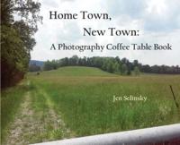 Home Town, New Town: A Photographic Coffee Table Book