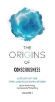 The Origins of Consciousness - Volume 1