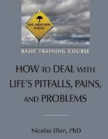 How to Deal With Life's Pitfalls, Pains, and Problems