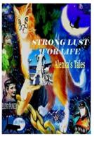 Strong Lust For Life: Alenka's Tales