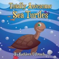 Totally Awesome Sea Turtles