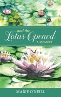 . . . and the Lotus Opened: A Memoir