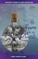 My Tears in a Bottle:  A Mother's Journey of Grief and Healing
