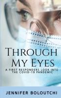Through my Eyes:  A First Responder's Look into the Covid-19 Pandemic