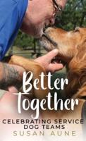 Better Together:  Celebrating Service Dog Teams