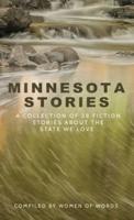 Minnesota Stories: A Collection of 28 Fiction  Stories About the  State We Love