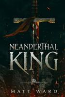 Neanderthal King: A Medieval Coming of Age Epic Fantasy Adventure