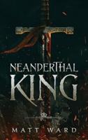 Neanderthal King: A Medieval Epic YA Fantasy Adventure