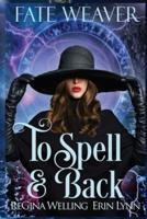 To Spell & Back (Large Print): Fate Weaver - Book 3